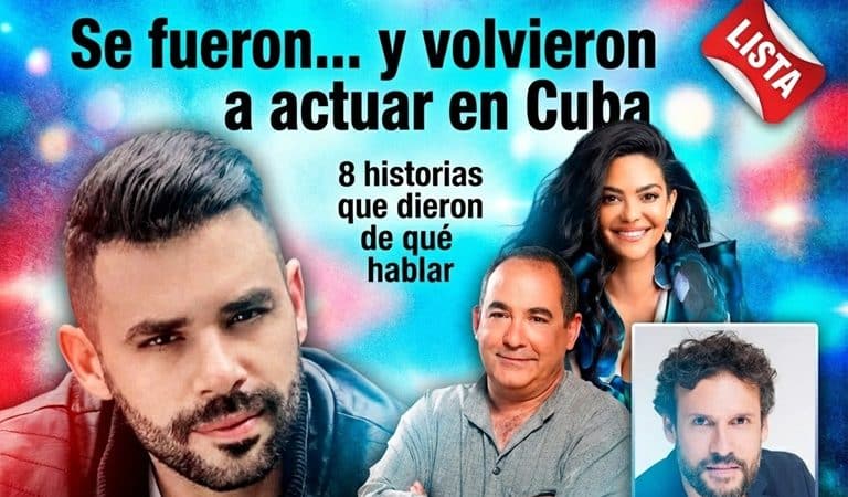 8 actores que se fueron de Cuba y, con el tiempo, volvieron a actuar en la Isla
